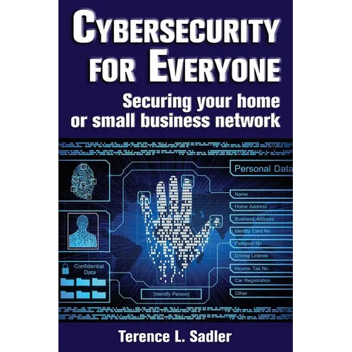 Cybersecurity for Everyone: Securing your home or small business network - Paperback