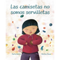 Las Camisetas No Somos Servilletas (T-Shirts Aren't Napkins) - Hardcover