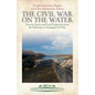 The Civil War on the Water: Favorite Stories and Fresh Perspectives from the Historians at Emerging Civil War - Hardcover