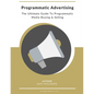 Programmatic Advertising: The Ultimate Guide to Programmatic Media Buying & Selling - Paperback