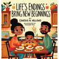 Life's Endings Bring New Beginnings - Hardcover