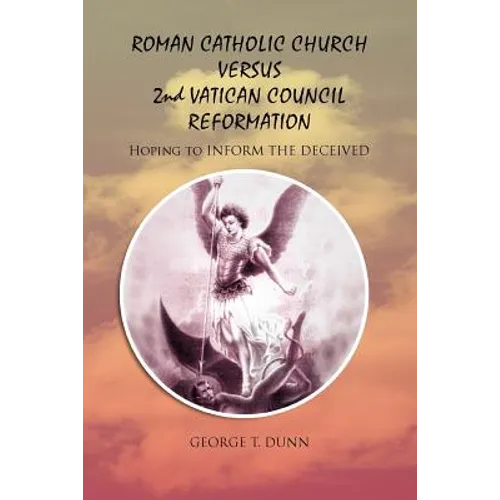 Roman Catholic Church Versus 2nd Vatican Council Reformation: Hoping to Save Souls - Paperback