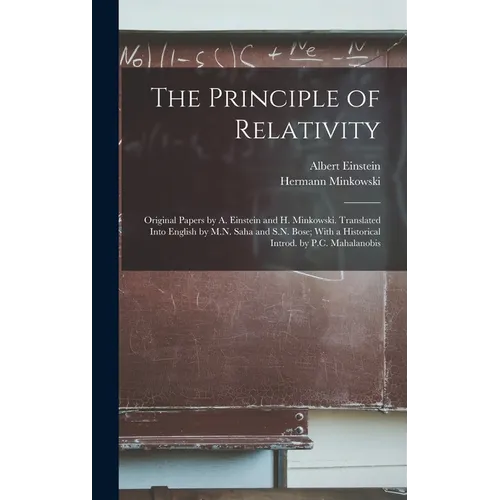 The Principle of Relativity; Original Papers by A. Einstein and H. Minkowski. Translated Into English by M.N. Saha and S.N. Bose; With a Historical In - Hardcover