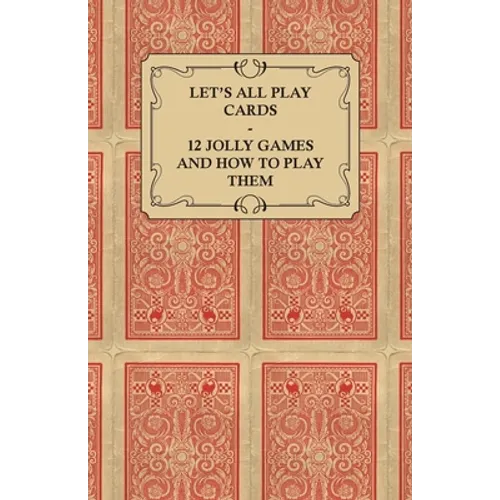 Let's All Play Cards - 12 Jolly Games and How to Play Them - Paperback