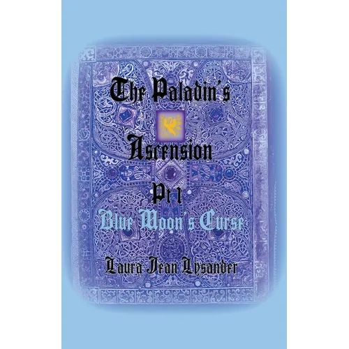 The Paladin's Ascension Pt 1 Blue Moon's Curse - Paperback