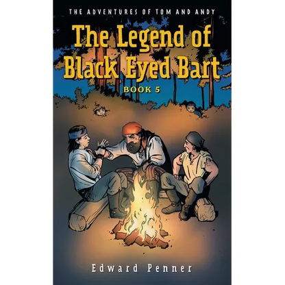The Legend of Black Eyed Bart, Book 5: The Adventures of Tom and Andy - Paperback