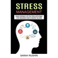 Stress Management: Simple Techniques to Kill Your Stress and Be Happy! (A Self Improvement Guide to Declutter Your Mind) - Paperback