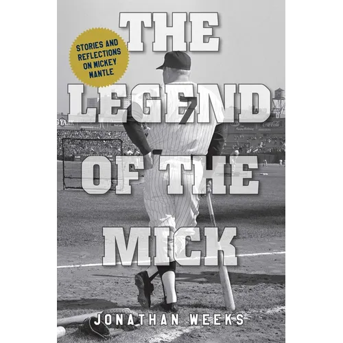 The Legend of the Mick: Stories and Reflections on Mickey Mantle - Paperback