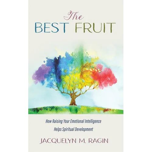 The Best Fruit: How Raising Your Emotional Intelligence Helps Spiritual Development - Paperback