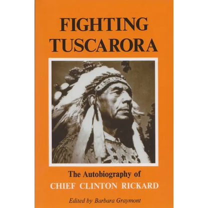 Fighting Tuscarora: The Autobiography of Chief Clinton Rickard - Paperback