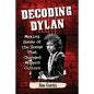 Decoding Dylan: Making Sense of the Songs That Changed Modern Culture - Paperback
