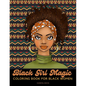 Black Girl Magic Coloring Book For Black Women: Beautiful African American Women Coloring Designs {Stress Relief and Self Care for Women} - Paperback