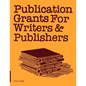 Publication Grants for Writers &Publishers: How to Find Them, Win Them, and Manage Them - Paperback