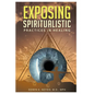 Exposing Spiritualistic Practices in Healing (New Edition) - Paperback