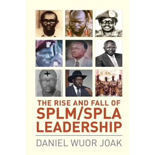 The Rise and Fall of SPLM/SPLA Leadership - Paperback