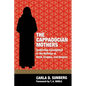 The Cappadocian Mothers: Deification Exemplified in the Writings of Basil, Gregory, and Gregory - Paperback