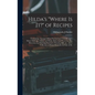 Hilda's "where is it?" of Recipes: Containing, Amongst Other Practical and Tried Recipes, Many old Cape, Indian and Malay Dishes and Preserves, Also D - Hardcover