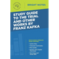 Study Guide to The Trial and Other Works by Franz Kafka - Paperback