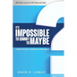 It's Impossible to Commit to Maybe: A Bold Guide for Business Managers - Paperback