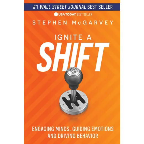 Ignite a Shift: Engaging Minds, Guiding Emotions and Driving Behavior - Hardcover
