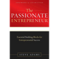 The Passionate Entrepreneur: Essential Building Blocks for Entrepreneurial Success - Paperback