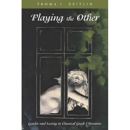 Playing the Other: Gender and Society in Classical Greek Literature - Paperback