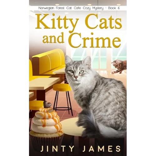 Kitty Cats and Crime: A Norwegian Forest Cat Café Cozy Mystery - Book 6 - Paperback