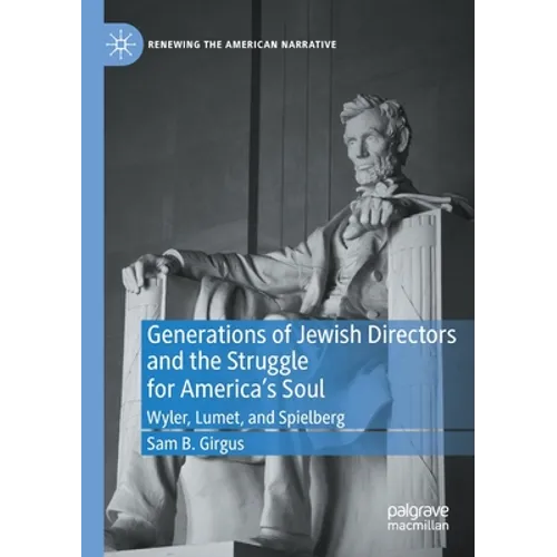 Generations of Jewish Directors and the Struggle for America's Soul: Wyler, Lumet, and Spielberg - Paperback