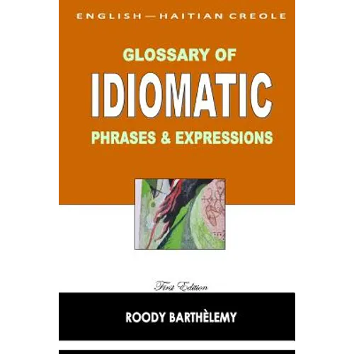 English-Haitian Creole Glossary of Idiomatic Phrases & Expressions - Paperback