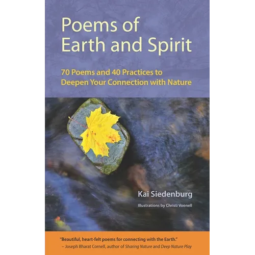 Poems of Earth and Spirit: 70 Poems and 40 Practices to Deepen Your Connection With Nature - Paperback