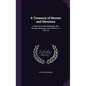 A Treasury of Heroes and Heroines: A Record of High Endeavour and Strange Adventure, From 500 B.C. to 1920 A.D - Hardcover