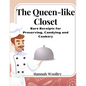 The Queen-like Closet: Rare Receipts for Preserving, Candying and Cookery - Paperback