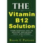 The Vitamin B12 Solution: Your Essential Key To Healthy Red Blood Cells And Anemia - Paperback