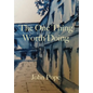 The One Thing Worth Doing - Hardcover