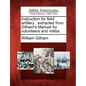 Instruction for Field Artillery: Extracted from Gilham's Manual for Volunteers and Militia. - Paperback