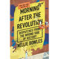 Morning After the Revolution: Dispatches from the Wrong Side of History - Hardcover