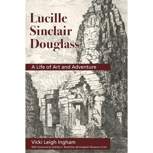Lucille Sinclair Douglass: A Life of Art and Adventure - Paperback