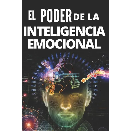 El Poder de la Inteligencia Emocional: Definiciones, Modelos y estrategias para tener poder de la inteligencia emocional!!!!! - Paperback