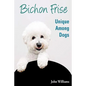 Bichon Frise: Unique Among Dogs - Paperback