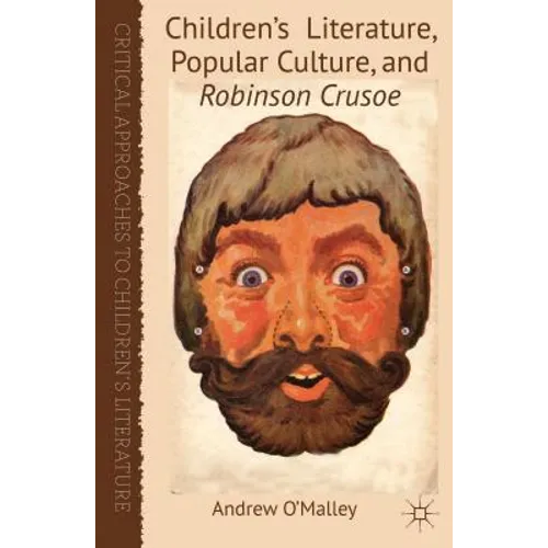 Children's Literature, Popular Culture, and Robinson Crusoe - Hardcover