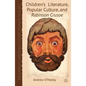 Children's Literature, Popular Culture, and Robinson Crusoe - Hardcover