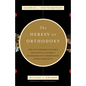 The Heresy of Orthodoxy: How Contemporary Culture's Fascination with Diversity Has Reshaped Our Understanding of Early Christianity - Paperback
