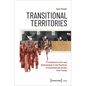 Transitional Territories: Confluence of Art and Anthropology in the Practices of Contemporary Artists from Turkey - Paperback