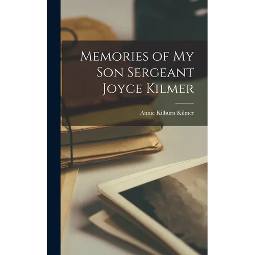 Memories of my son Sergeant Joyce Kilmer - Hardcover