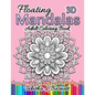 Floating Mandalas Adult Coloring Book: 60 Floating 3D Mandalas to color - Paperback