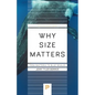 Why Size Matters: From Bacteria to Blue Whales - Paperback