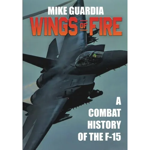 Wings of Fire: A Combat History of the F-15 - Paperback