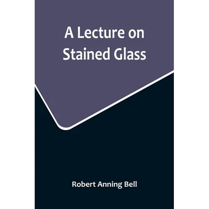A Lecture on Stained Glass - Paperback