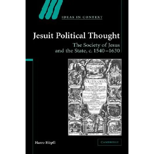 Jesuit Political Thought: The Society of Jesus and the State, C.1540 1630 - Paperback