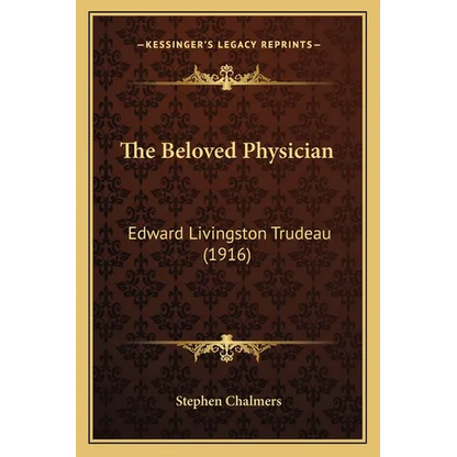 The Beloved Physician: Edward Livingston Trudeau (1916) - Paperback
